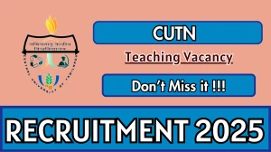 CUTN Teaching Recruitment 2025 - Apply Online for 19 Posts by Oct 03 CUTN Teaching Recruitment 2025 - Apply Online for 19 Posts by Oct 03