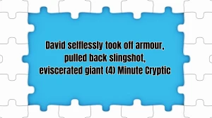 David selflessly took off armour, pulled back slingshot, eviscerated giant (4) Minute Cryptic Answer 19 September 2025
