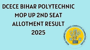 DCECE Bihar Polytechnic Mop Up 2nd Seat Allotment Result 2025 Out at bceceboard.bihar.gov.in Direct Link to Download Result