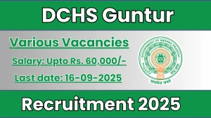 DCHS Guntur Recruitment 2025 - Apply Offline for 28 Doctor, Nurse and More Posts by Sep 16