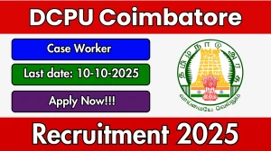 DCPU Coimbatore Case Worker Recruitment 2025 - Apply Offline by Oct 10