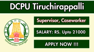 DCPU Tiruchirappalli Recruitment 2025 - Apply Offline for 06 Supervisor, Caseworker Posts by Sep 24 DCPU Tiruchirappalli Recruitment 2025 - Apply Offline for 06 Supervisor, Caseworker Posts by Sep 24