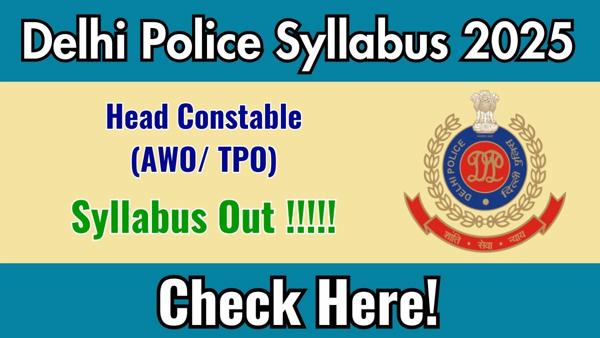 Delhi Police Head Constable (AWO/ TPO) Syllabus 2025 Out Direct Link to Download Syllabus PDF here
