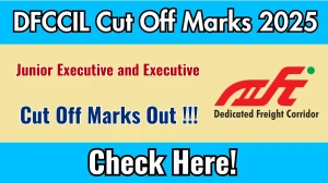 DFCCIL Junior Executive and Executive Cut Off Marks 2025 has released: Check Cut off Marks here dfccil.com DFCCIL Junior Executive and Executive Cut Off Marks 2025 has released: Check Cut off Marks here dfccil.com