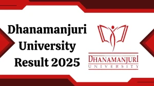 Dhanamanjuri University Result 2025 Out at dmu.ac.in Direct Link to Download 2nd, 3rd, 4th, 5th, 6th Sem Result