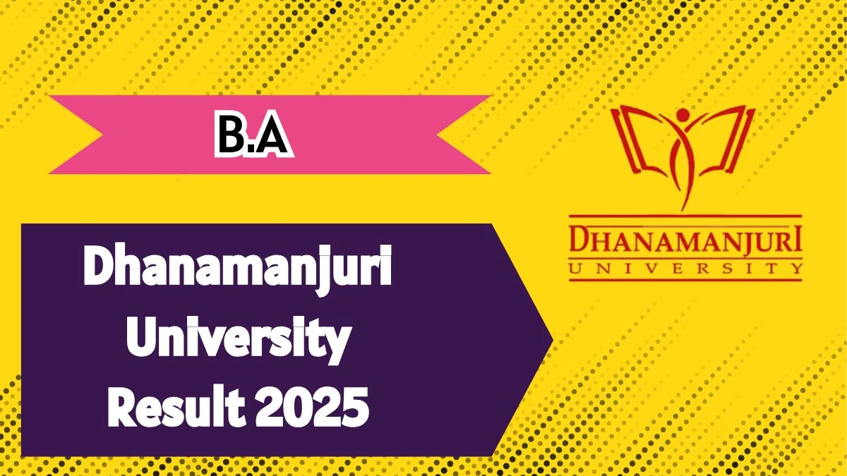 Dhanamanjuri University Result 2025 Out at dmu.ac.in Direct Link to Download 4th Semester Result