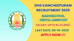 DHS Kancheepuram Recruitment 2025 - Apply Offline for 02 Immunization, Dental Assistant Posts DHS Kancheepuram Recruitment 2025 - Apply Offline for 02 Immunization, Dental Assistant Posts
