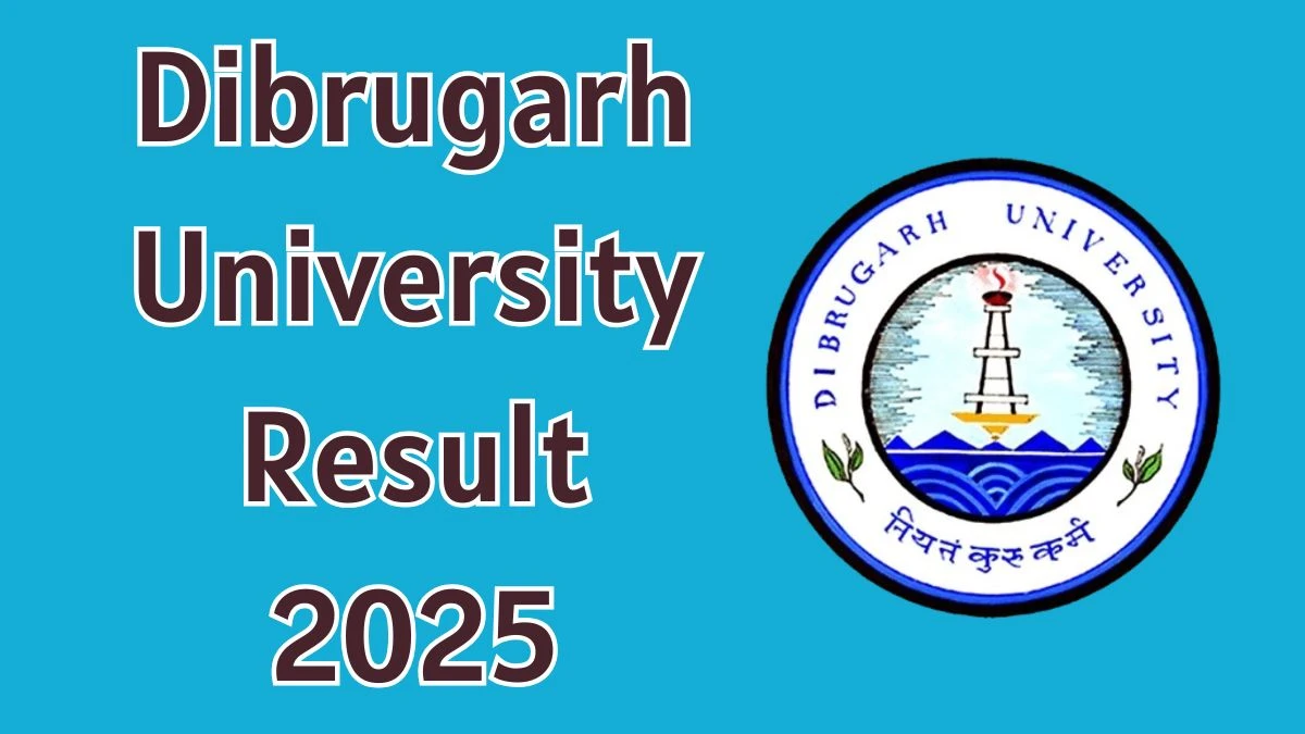 DIBRUGARH విశ్వవిద్యాలయం ఫలితం 2025 DIBRU.AC.IN వద్ద 2 వ సెమిస్టర్ ఫలితాన్ని డౌన్లోడ్ చేయడానికి ప్రత్యక్ష లింక్ Dibrugarh University Result 2025 Out at dibru.ac.in Direct Link to Download 2nd Semester Result