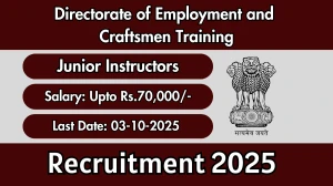 Directorate of Employment and Craftsmen Training Junior Instructors Recruitment 2025 - Apply Online for 95 Posts by Oct 03