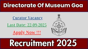Directorate Of Museum Goa Curator Recruitment 2025 - Apply Online for 01 Posts by Sep 22