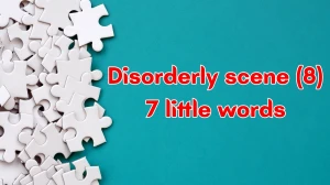 Disorderly scene 7 Little Words 8 letters Answer