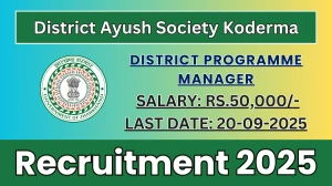 District Ayush Society Koderma District Programme Manager Recruitment 2025 - Apply Offline by Sep 20