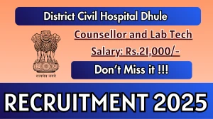 District Civil Hospital Dhule Recruitment 2025 - Apply Offline for 04 Counsellor and Lab Tech Posts