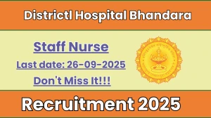 Districtl Hospital Bhandara Staff Nurse Recruitment 2025 - Apply Offline for 01 Posts by Sep 26
