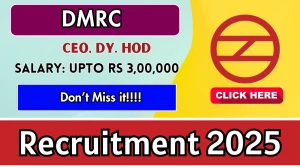 DMRC Recruitment 2025 - Apply Offline for 02 Chief Executive Officer, Dy. HOD Posts by Sept 24