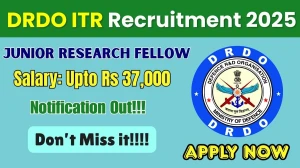 DRDO ITR Junior Research Fellow Recruitment 2025 - Apply Offline for 04 Posts