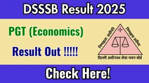 DSSSB PGT (Economics) Result 2025 Out at dsssb.delhi.gov.in, Direct Link to Download Result PDF Here DSSSB PGT (Economics) Result 2025 Out at dsssb.delhi.gov.in, Direct Link to Download Result PDF Here