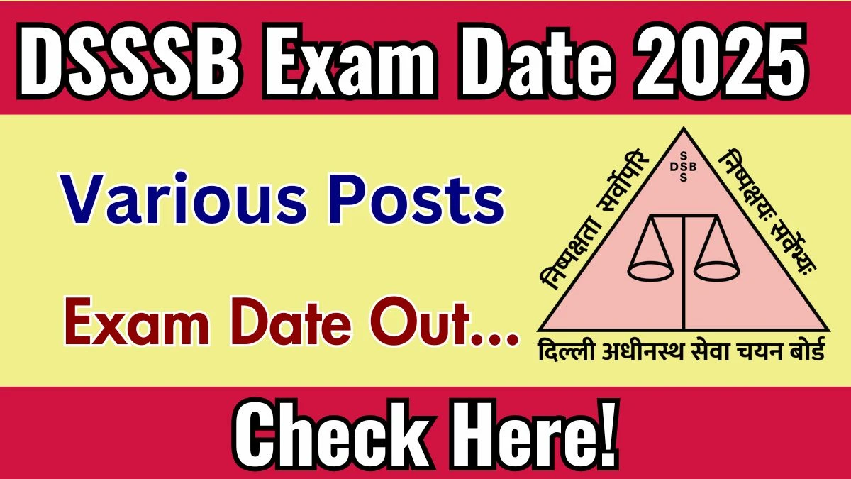 DSSSB Various Posts Exam Date 2025 Announced at dsssb.delhi.gov.in Exam details here