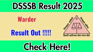 DSSSB Warder Result 2025 Out at dsssb.delhi.gov.in, Direct Link to Download Result PDF Here DSSSB Warder Result 2025 Out at dsssb.delhi.gov.in, Direct Link to Download Result PDF Here