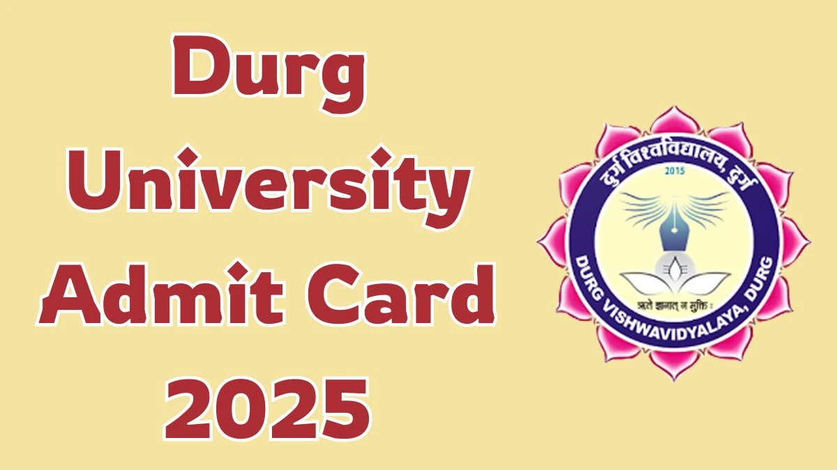 Durg University Admit Card 2025 OUT durguniversity.ac.in Check Durg University Supplementary Exam Hall Ticket Details Here