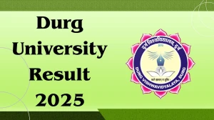 Durg University Result 2025 Out at durg.ucanapply.com Direct Link to Download Forth Semester Result