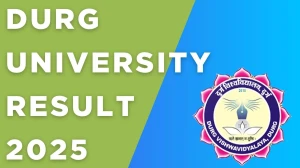 Durg University Result 2025 Out at durguniversity.ac.in Direct Link to Download UG and PG Marksheet Result