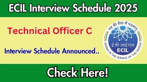 ECIL Technical Officer C Interview Schedule 2025 Released Check Date Details at ecil.co.in ECIL Technical Officer C Interview Schedule 2025 Released Check Date Details at ecil.co.in