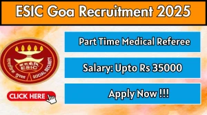 ESIC Goa Part Time Medical Referee Recruitment 2025 – Walk in for 02 Posts