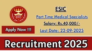 ESIC Part Time Medical Specialists Recruitment 2025 - Apply Offline by Sep 22