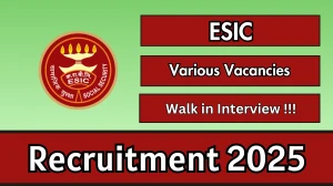 ESIC Recruitment 2025 – Walk in for 16 Professor, Senior Resident and More Posts