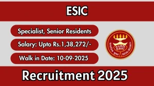 ESIC Recruitment 2025 – Walk in for 21 Specialist, Senior Residents Posts