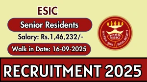 ESIC Senior Residents Recruitment 2025 – Walk in for 25 Posts