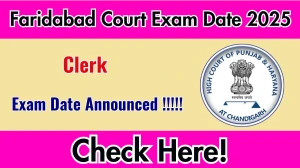 Faridabad Court Clerk Exam Date 2025 Out for 31 Posts at faridabad.dcourts.gov.in Check Details Here