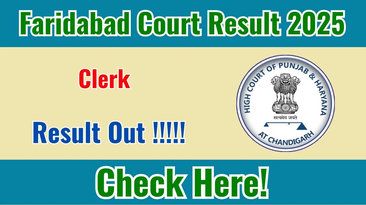 Faridabad Court Clerk Result 2025 Out at faridabad.dcourts.gov.in, Direct Link to Download Result PDF Here