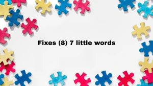 Fixes 7 Little Words 8 letters Answer