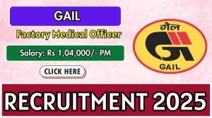 GAIL Factory Medical Officer Recruitment 2025 - Apply Offline for 02 Posts