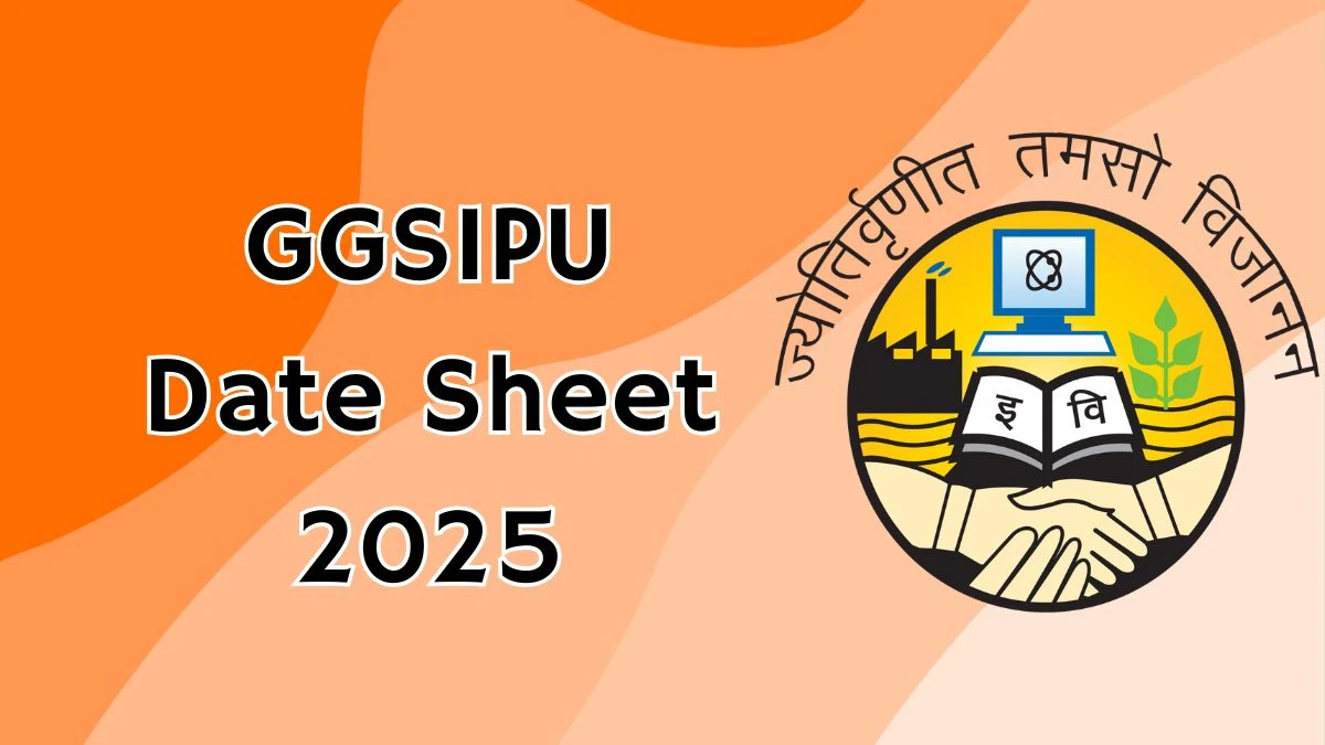 GGSIPU Date Sheet 2025 Announced @ ipu.ac.in Details Here