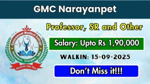 GMC Narayanpet Recruitment 2025 – Walk in for 57 Professor, Senior Resident and Other Posts