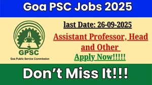 Goa PSC Recruitment 2025 - Apply Online for 07 Assistant Professor, Head and Other Posts by Sept 26
