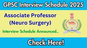 GPSC Associate Professor (Neuro Surgery) Interview Schedule 2025 Released Check Date Details at gpsc.gujarat.gov.in GPSC Associate Professor (Neuro Surgery) Interview Schedule 2025 Released Check Date Details at gpsc.gujarat.gov.in