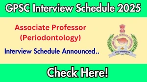 GPSC Associate Professor (Periodontology) Interview Schedule 2025 Released Check Date Details at gpsc.gujarat.gov.in GPSC Associate Professor (Periodontology) Interview Schedule 2025 Released Check Date Details at gpsc.gujarat.gov.in