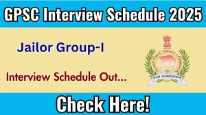 GPSC Jailor Group-I Interview Schedule 2025 Released Check Date Details at gpsc.gujarat.gov.in