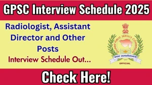 GPSC Radiologist, Assistant Director and Other Posts Interview Schedule 2025 Released Check Date Details at gpsc.gujarat.gov.in