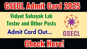GSECL Vidyut Sahayak, Lab Tester and Other Posts Admit Card 2025 OUT Download Hall Ticket at gsecl.in