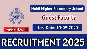 Haldi Higher Secondary School Guest Faculty Recruitment 2025 - Apply Offline by Sep 15