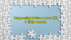 Happening twice a year 7 Little Words 8 letters Answer