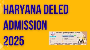 Haryana DElEd Admission 2025: Apply Online, Dates, Eligibility and Notification at dedharyana.org