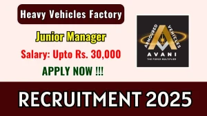 Heavy Vehicles Factory Junior Manager Recruitment 2025 - Apply Offline for 20 Posts
