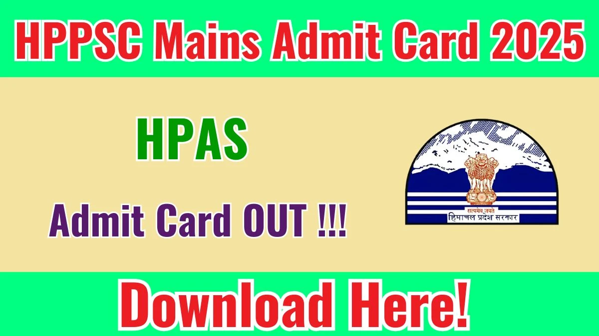 HPPSC HPAS Mains Admit Card 2025 OUT Download Hall Ticket at hppsc.hp.gov.in