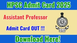 HPSC Assistant Professor Admit Card 2025 OUT Download Link hpsc.gov.in HPSC Assistant Professor Admit Card 2025 OUT Download Link hpsc.gov.in